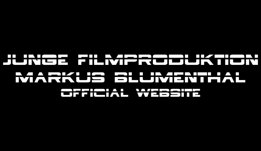 Official Website - MARKUS BLUMENTHAL - JUNGE FILMPRODUKTION - www.jungefilmproduktion.de - www.andreasnitschmann.com